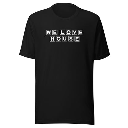 We Love House - (white text) Unisex t-shirt