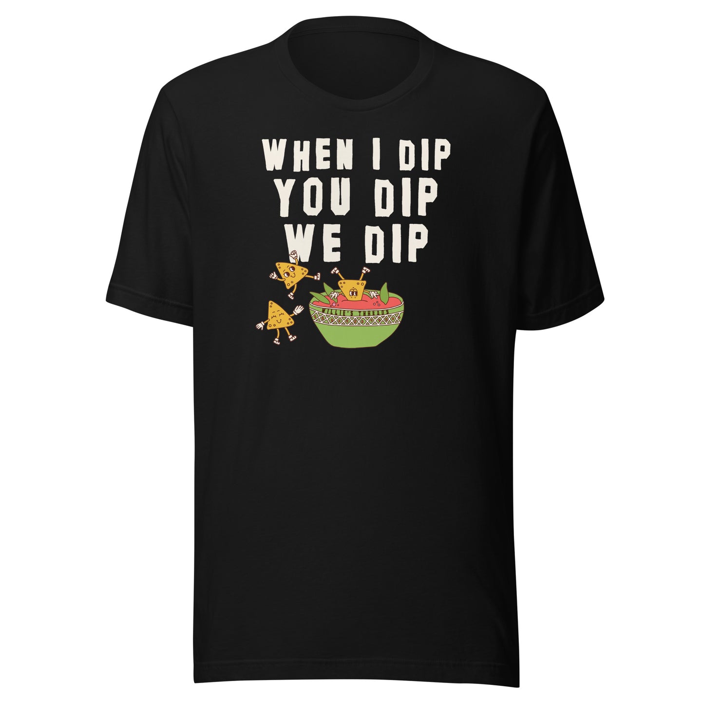 We Dip (white text) - Unisex t-shirt