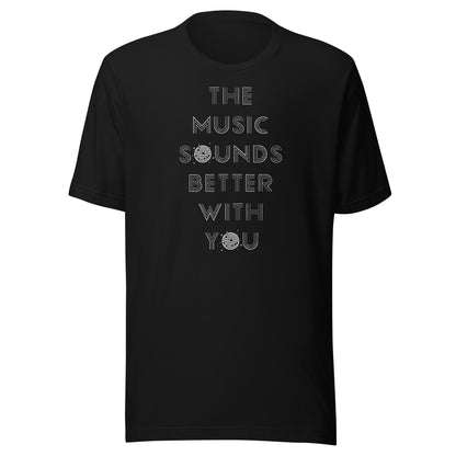 Music Sounds Better - (white text) Unisex t-shirt