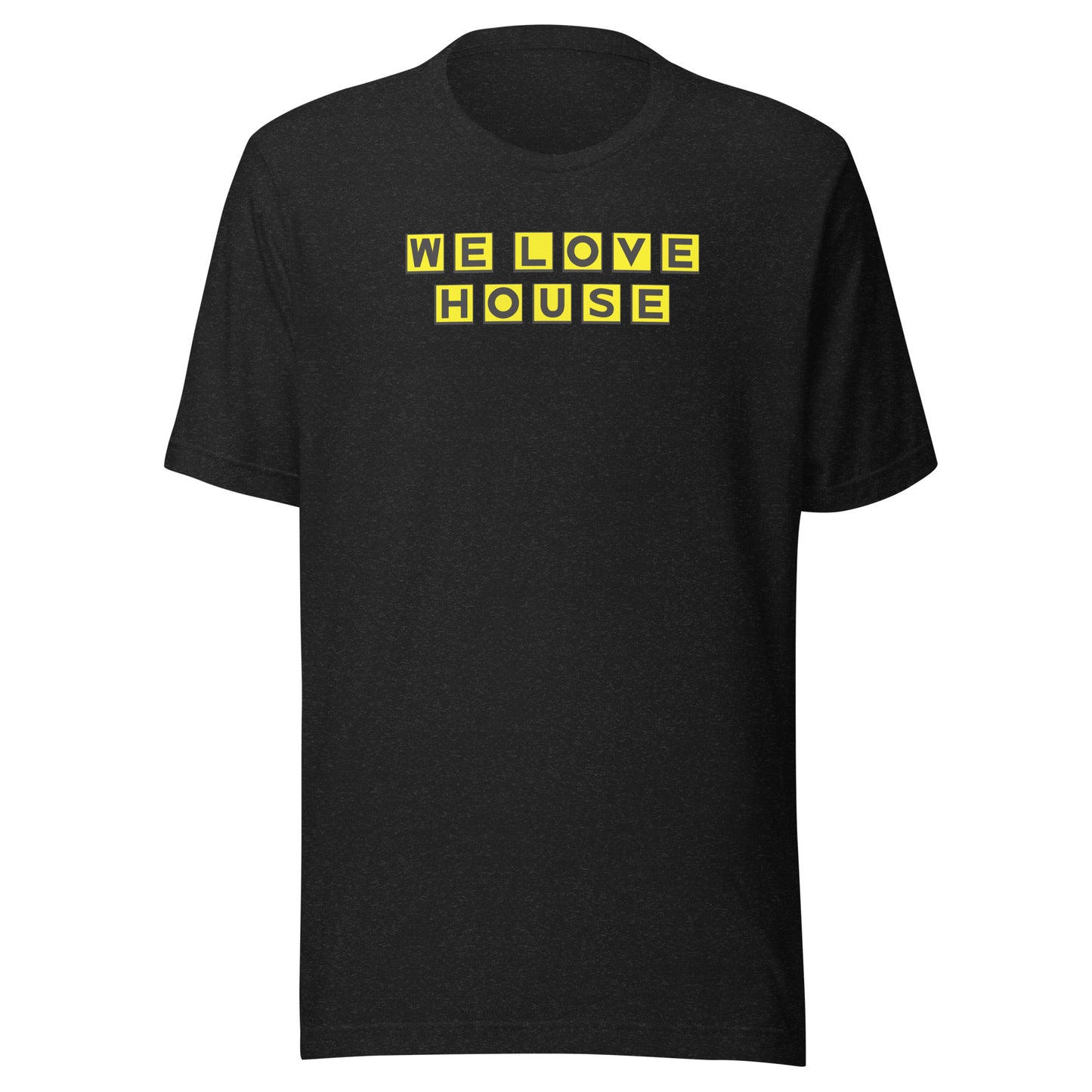 We Love House - (Yellow text) Unisex t-shirt