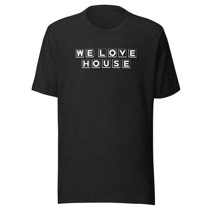 We Love House - (white text) Unisex t-shirt