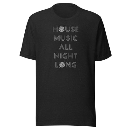 House Music All Night Long - (white text) Unisex t-shirt