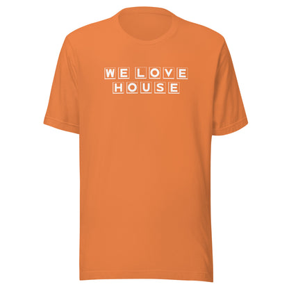 We Love House - (white text) Unisex t-shirt