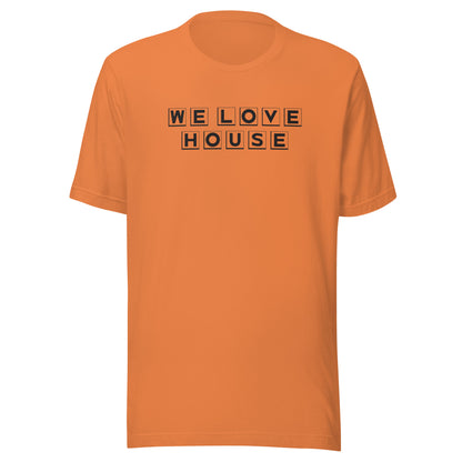 We Love House - (black text) - Unisex t-shirt