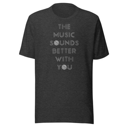 Music Sounds Better - (white text) Unisex t-shirt