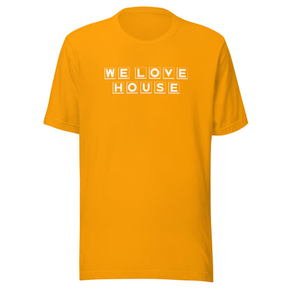 We Love House - (white text) Unisex t-shirt