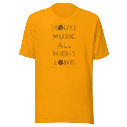 House Music All Night Long (Black text) - Unisex t-shirt