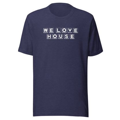 We Love House - (white text) Unisex t-shirt