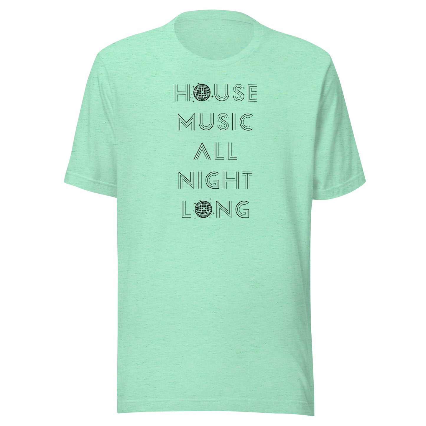 House Music All Night Long (Black text) - Unisex t-shirt