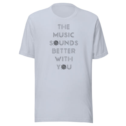 Music Sounds Better (black text) - Unisex t-shirt