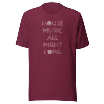 House Music All Night Long - (white text) Unisex t-shirt