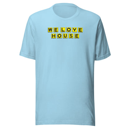 We Love House - (Yellow text) Unisex t-shirt