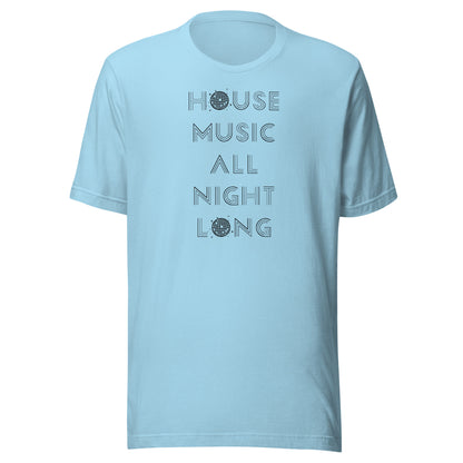 House Music All Night Long (Black text) - Unisex t-shirt