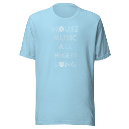 House Music All Night Long - (white text) Unisex t-shirt