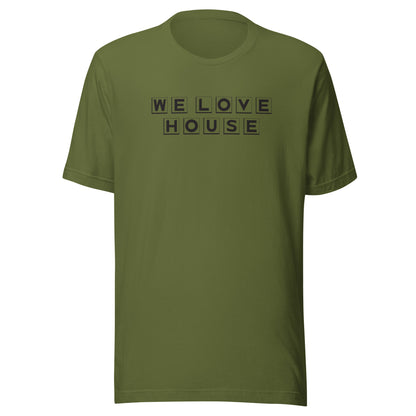 We Love House - (black text) - Unisex t-shirt