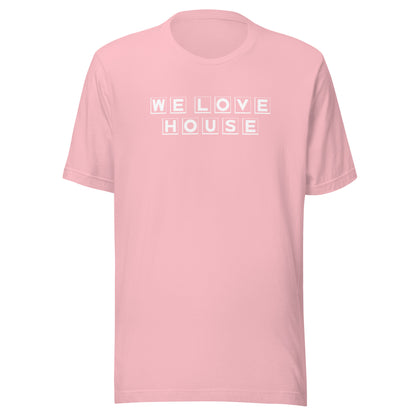 We Love House - (white text) Unisex t-shirt