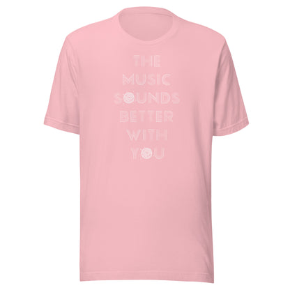 Music Sounds Better - (white text) Unisex t-shirt