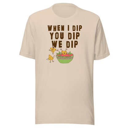 We Dip (black text) - Unisex t-shirt