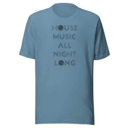 House Music All Night Long (Black text) - Unisex t-shirt