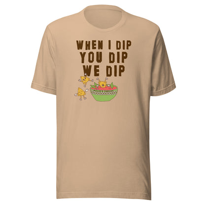 We Dip (black text) - Unisex t-shirt