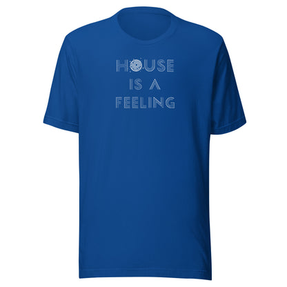 House is a Feeling (white text) - Unisex t-shirt