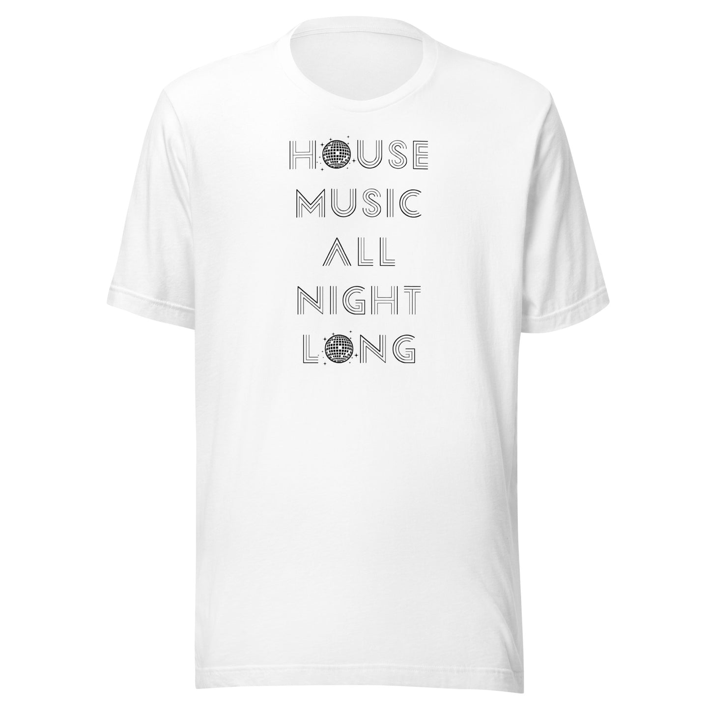 House Music All Night Long (Black text) - Unisex t-shirt