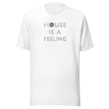 House is a Feeling (black text) - Unisex t-shirt