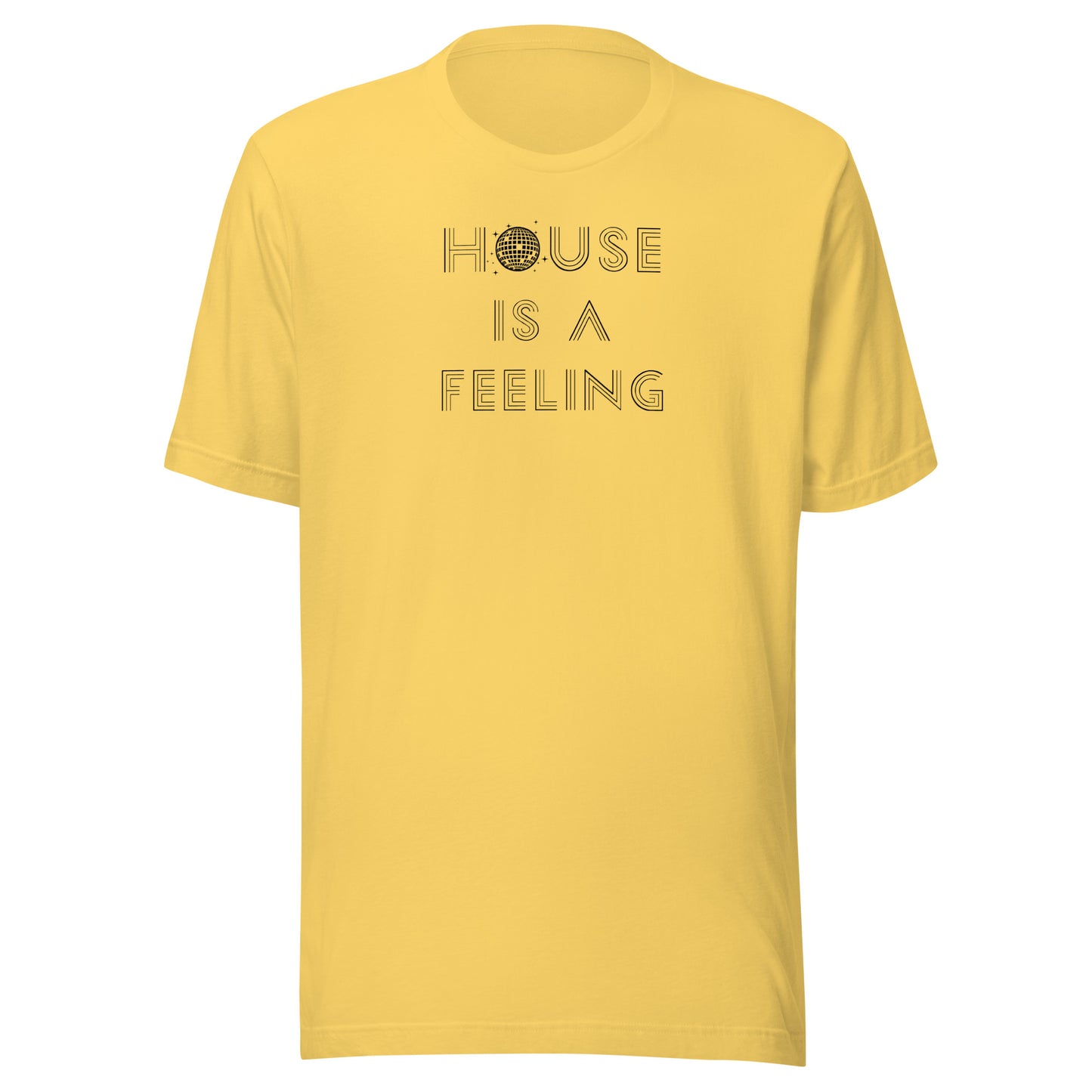 House is a Feeling (black text) - Unisex t-shirt